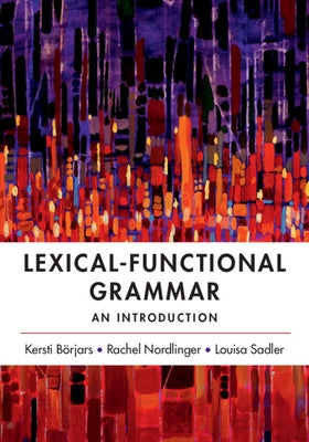 Lexical-Functional Grammar: An Introduction by B?rjars, Kersti