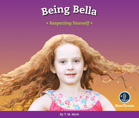 Respect!: Being Bella: Respecting Yourself by Merk, T. M.