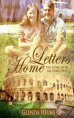 Letters Home: The Story of an Air Force Wife by Helms, Glenda Geeslin