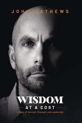 Wisdom At A Cost: A Story of Survival, Strength, and Leadership by Davis, Meg