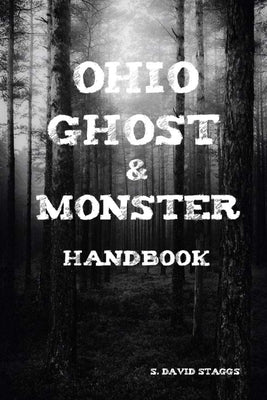 Ohio Ghost & Monster Handbook by Staggs, S. David