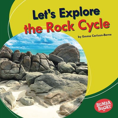 Let's Explore the Rock Cycle by Carlson-Berne, Emma