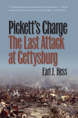Pickett's Charge--The Last Attack at Gettysburg by Hess, Earl J.