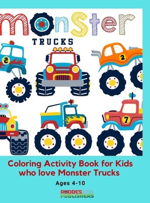 Monster Trucks Coloring Activity Book for Kids who love Monster Trucks Ages 4-10 by Ramorobi, Florence