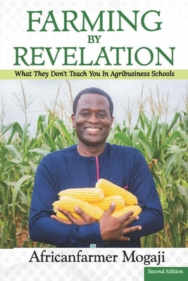 Farming by Revelation: What They Don't Teach You in Agribusiness Schools by Mogaji, Africanfarmer