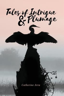 Tales of Intrigue & Plumage by Macaulay, Rachel L.