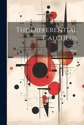 The Differential Calculus by Spare, John
