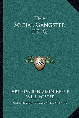 The Social Gangster (1916) by Reeve, Arthur Benjamin