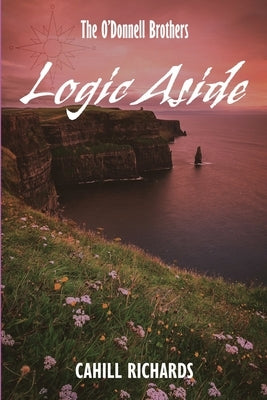 The O'Donnell Brothers: Logic Aside by Richards, Cahill
