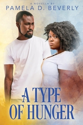 A Type of Hunger by Beverly, Pamela D.