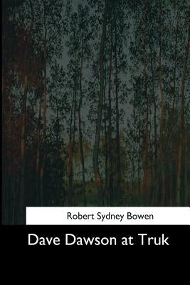 Dave Dawson at Truk by Bowen, Robert Sydney