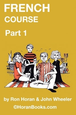 French Course Part 1: A New French Course by Ron S Horan & John R Wheeler by Wheeler, John R.