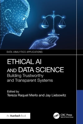Ethical AI and Data Science: Building Trustworthy and Transparent Systems by Merlo, Tereza Raquel
