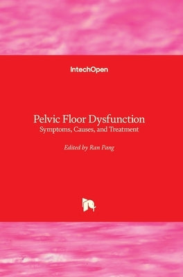 Pelvic Floor Dysfunction: Symptoms, Causes, and Treatment by Pang, Ran