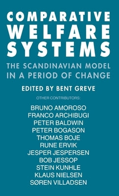Comparative Welfare Systems: The Scandinavian Model in a Period of Change by Greve, Bent
