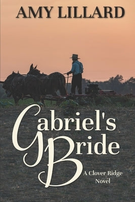 Gabriel's Bride: A Clover Ridge Novel by Lillard, Amy