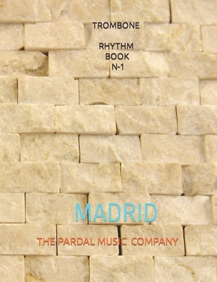 Trombone Rhythm Book N-1: Madrid by Merza, Jose Pardal