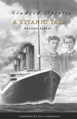 Kindred Spirits: A Titanic Tale by Aspen, Nelson