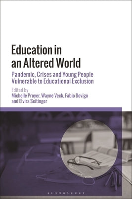 Education in an Altered World: Pandemic, Crises and Young People Vulnerable to Educational Exclusion by Proyer, Michelle