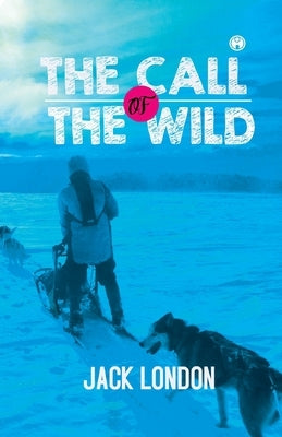 The Call of the Wild (unabridged) by London, Jack