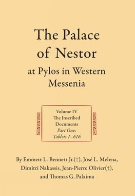 The Palace of Nestor at Pylos in Western Messenia: Vol. IV: Vol. IV: The Inscribed Documents, Part 1. Part 2, Documents 622-1589 by Bennett, Emmett L.
