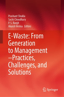 E-Waste: From Generation to Management-Practices, Challenges, and Solutions by Shukla, Prashant