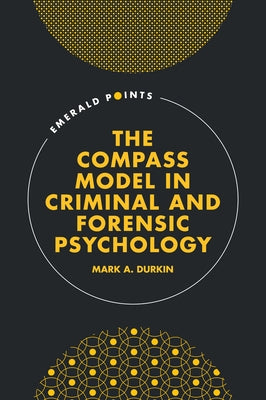 The Compass Model in Criminal and Forensic Psychology by Durkin, Mark A.