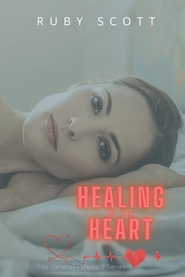 Healing of the Heart: A Lesbian Medical Age Gap Romance by Scott, Ruby