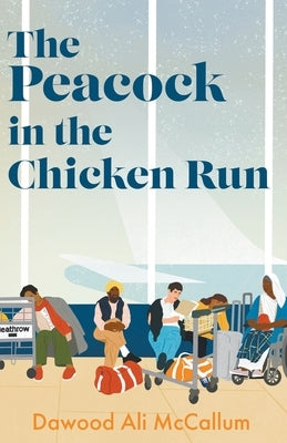 The Peacock in the Chicken Run by McCallum, Dawood Ali