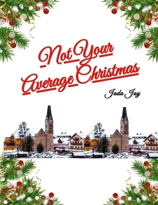 Not Your Average Christmas by Jay, Jada