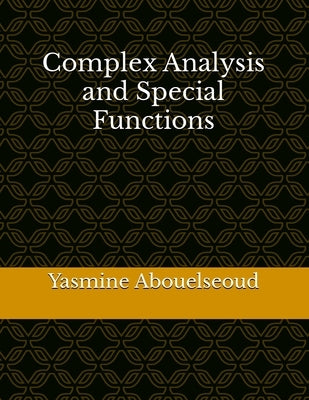 Complex Analysis and Special Functions by Abouelseoud, Yasmine
