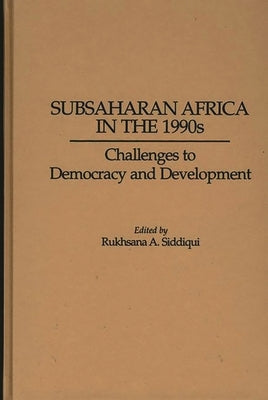 Subsaharan Africa in the 1990s: Challenges to Democracy and Development by Unknown