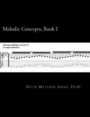 Melodic Concepts, Book I: Soloing Patterns and Extended Linear Techniques for the Electric Guitar by Shere Ph. D., David Matthew