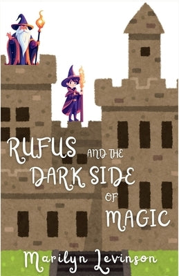 Rufus and the Dark Side of Magic: Rufus and Magic by Levinson, Marilyn