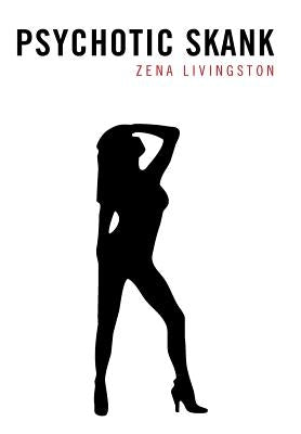 Psychotic Skank by Livingston, Zena