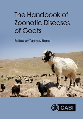 The Handbook of Zoonotic Diseases of Goats by Rana, Tanmoy