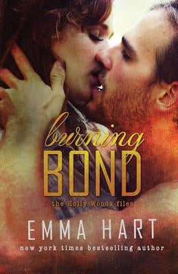 Burning Bond (Holly Woods Files, #6) by Hart, Emma