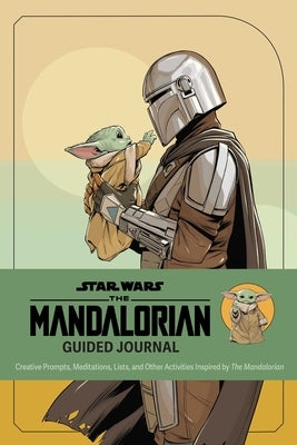 Star Wars: The Mandalorian Guided Journal: Creative Prompts, Meditations, Lists, and Other Activities Inspired by the Mandalorian by Rayborn, Tim