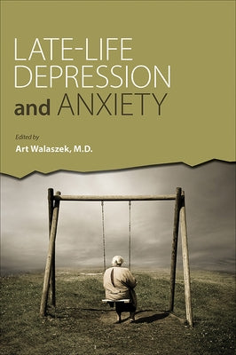 Late-Life Depression and Anxiety by Walaszek, Art