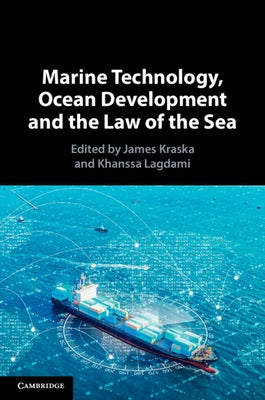 Marine Technology, Ocean Development and the Law of the Sea by Kraska, James