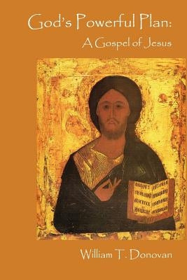 God's Powerful Plan: A Gospel of Jesus by Donovan, William T.
