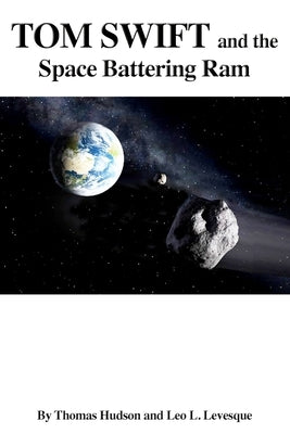 Tom Swift and the Space Battering Ram by Levesque, Leo L.