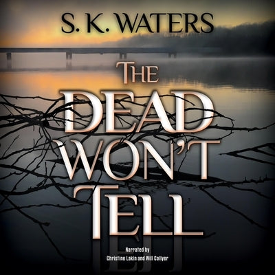The Dead Won't Tell by Waters, S. K.