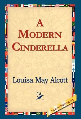 A Modern Cinderella by Alcott, Louisa May