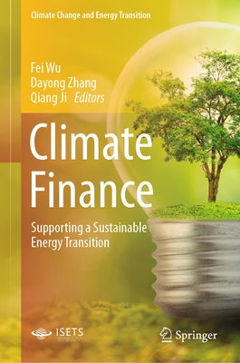 Climate Finance: Supporting a Sustainable Energy Transition by Wu, Fei