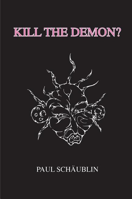 Kill the Demon?: My Guillain-Barré Experience by Schäublin, Paul