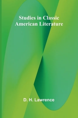Studies in Classic American Literature by H. Lawrence, D.