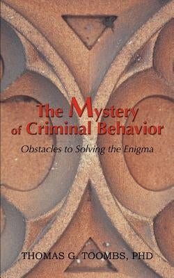 The Mystery of Criminal Behavior by Toombs, Thomas G.