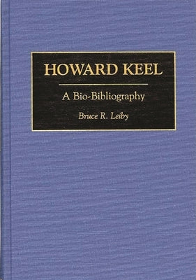 Howard Keel: A Bio-Bibliography by Leiby, Bruce