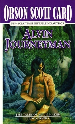 Alvin Journeyman: The Tales of Alvin Maker, Book Four by Card, Orson Scott
